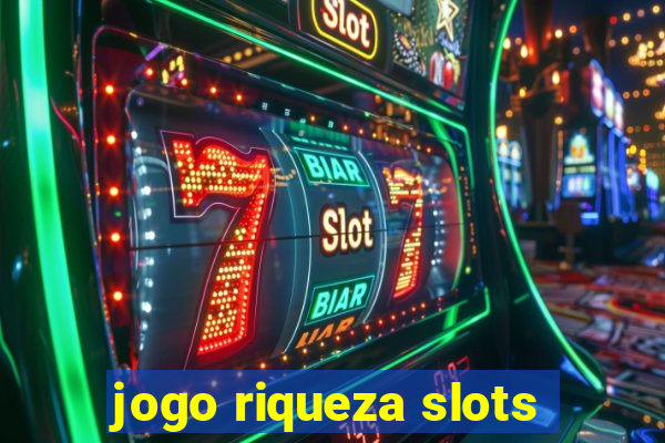 jogo riqueza slots